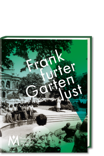 Societaets-Verlag_Frankfurter-Gartenlust_HIstorisches-Museum-Frankfurt_978-3-95542-400-8