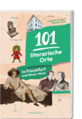101 literarische Orte in Frankfurt und Rhein-Main